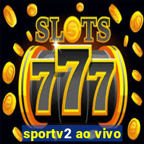 sportv2 ao vivo